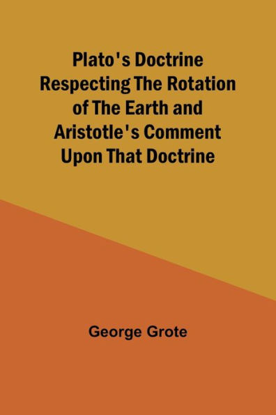 Plato's Doctrine Respecting the Rotation of Earth and Aristotle's Comment Upon That