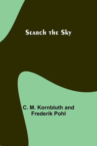 Title: Search the Sky, Author: C. M. Pohl