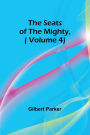 The Seats of the Mighty,( Volume 4)