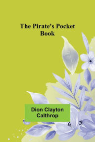 Title: The Pirate's Pocket Book, Author: Dion Clayton Calthrop