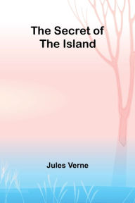Title: The Secret of the Island, Author: Jules Verne