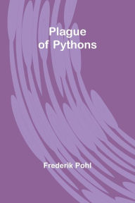 Title: Plague of Pythons, Author: Frederik Pohl