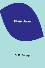 Title: Plain Jane, Author: G. M. George