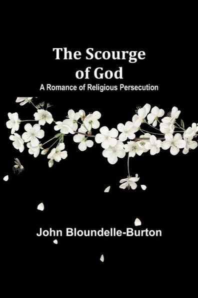 The Scourge of God: A Romance Religious Persecution