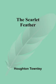 Title: The Scarlet Feather, Author: Houghton Townley