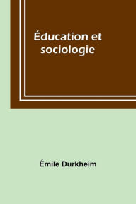 Title: Éducation et sociologie, Author: ïmile Durkheim