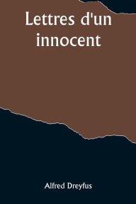 Title: Lettres d'un innocent, Author: Alfred Dreyfus