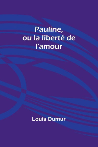 Pauline, ou la liberté de l'amour