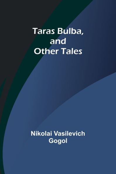 Taras Bulba, and Other Tales