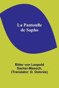 Title: La Pantoufle de Sapho, Author: Ritter von Sacher-Masoch