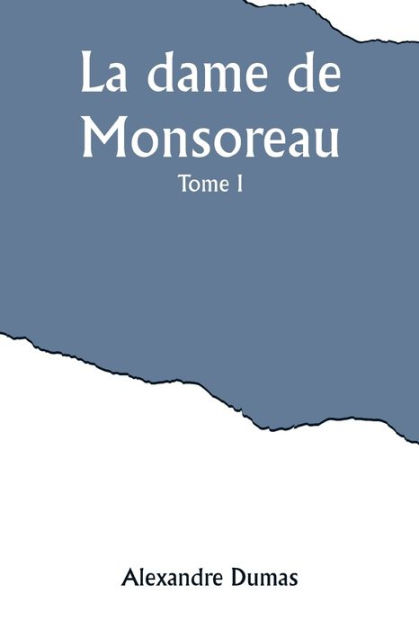 La dame de Monsoreau - ­Tome 1 by Alexandre Dumas, Paperback | Barnes ...