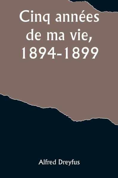 Cinq années de ma vie, 1894-1899