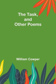 Title: The Task, and Other Poems, Author: William Cowper