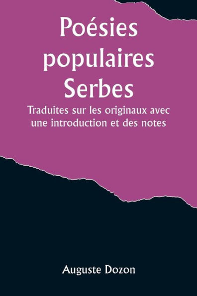 Poésies populaires Serbes; Traduites sur les originaux avec une introduction et des notes