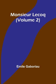 Title: Monsieur Lecoq (Volume 2), Author: Emile Gaboriau