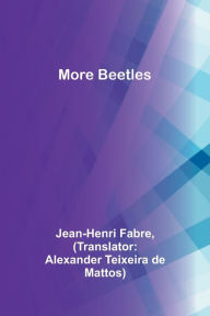 Title: More Beetles, Author: Jean-Henri Fabre