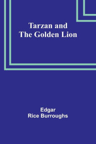 Title: Tarzan and the Golden Lion, Author: Edgar Rice Burroughs