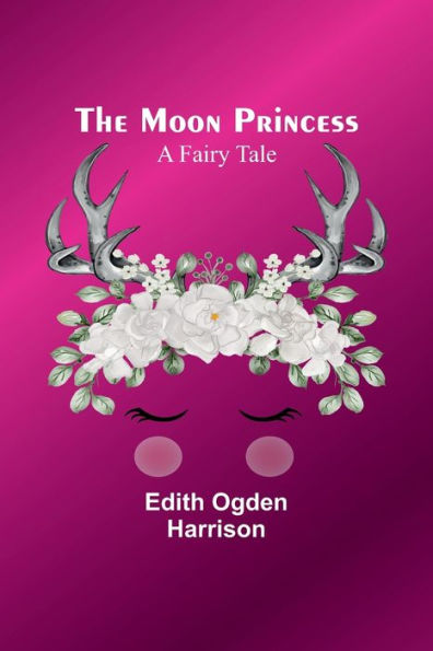 The Moon Princess: A Fairy Tale