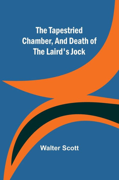 the Tapestried Chamber, And Death of Laird's Jock