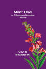 Mont Oriol; or, A Romance of Auvergne: A Novel