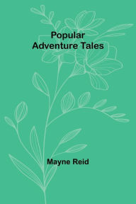 Title: Popular Adventure Tales, Author: Mayne Reid