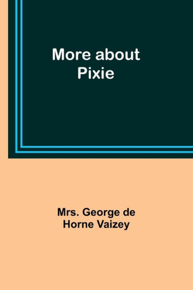 More about Pixie