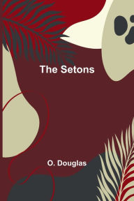 Title: The Setons, Author: O Douglas