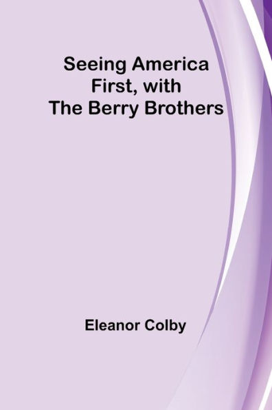 Seeing America First, with the Berry Brothers