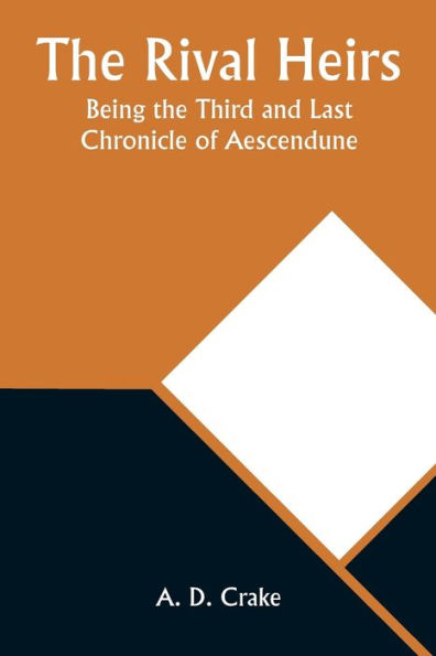 the Rival Heirs; Being Third and Last Chronicle of Aescendune