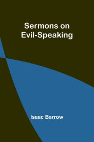 Title: Sermons on Evil-Speaking, Author: Isaac Barrow