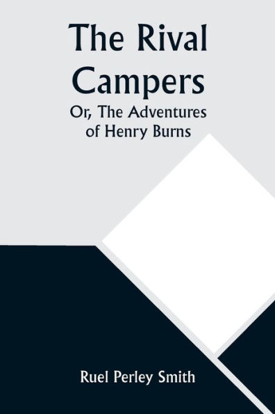 The Rival Campers; Or, Adventures of Henry Burns
