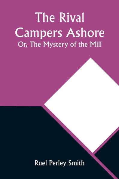 the Rival Campers Ashore; Or, Mystery of Mill