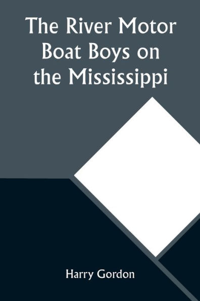 the River Motor Boat Boys On Mississippi; Or, Trail to Gulf