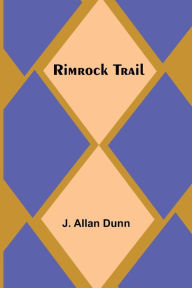 Title: Rimrock Trail, Author: J. Allan Dunn