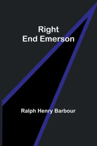 Title: Right End Emerson, Author: Ralph Henry Barbour