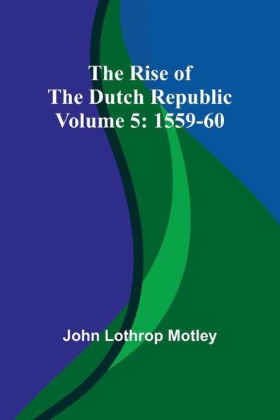 The Rise of the Dutch Republic