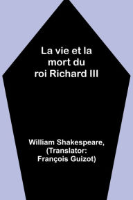 Title: La vie et la mort du roi Richard III, Author: William Shakespeare