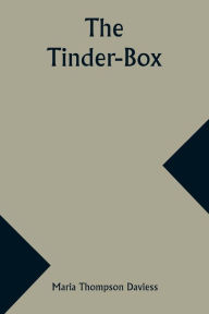 Title: The Tinder-Box, Author: Maria Thompson Daviess