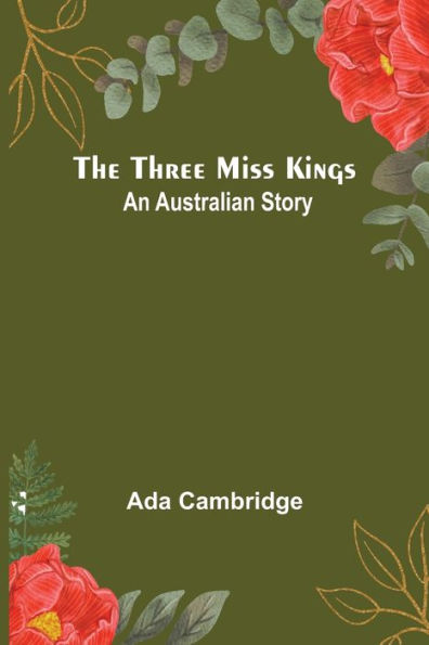 The Three Miss Kings: An Australian Story