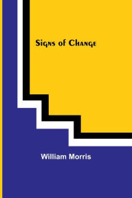 Title: Signs of Change, Author: William Morris