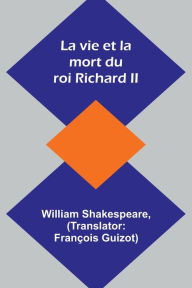 Title: La vie et la mort du roi Richard II, Author: William Shakespeare
