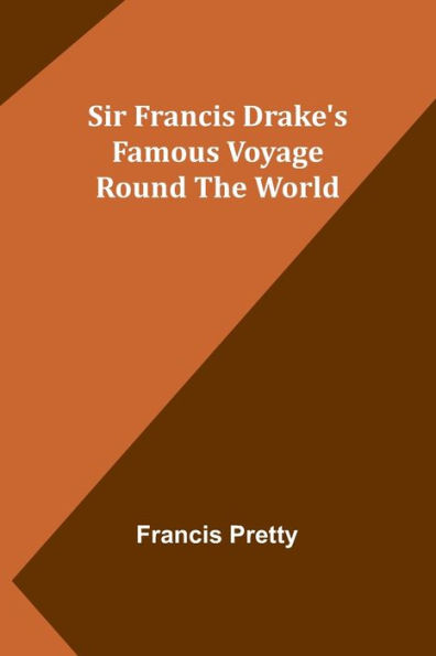 Sir Francis Drake's Famous Voyage Round the World