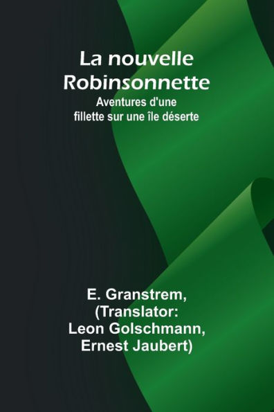 La nouvelle Robinsonnette: Aventures d'une fillette sur une Ã¯Â¿Â½le dÃ¯Â¿Â½serte