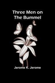 Title: Three Men on the Bummel, Author: Jerome K. Jerome
