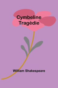 Title: Cymbeline: Tragï¿½die, Author: William Shakespeare