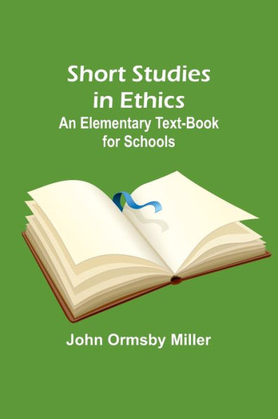 Short Studies in Ethics: An Elementary Text-Book for Schools