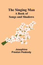 The Singing Man: A Book of Songs and Shadows