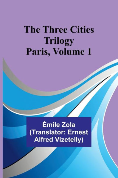 The Three Cities Trilogy: Paris, Volume 1