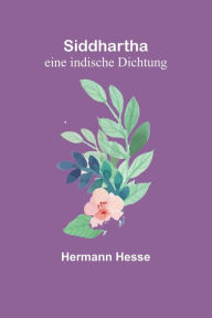 Title: Siddhartha: eine indische Dichtung, Author: Hermann Hesse