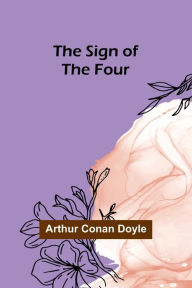 Title: The Sign of the Four, Author: Arthur Conan Doyle